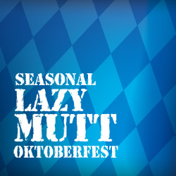 Lazy Mutt Oktoberfest Seasonal Beer